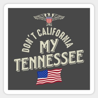 Don't California My Tennessee Sticker